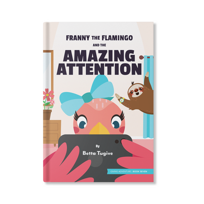 Franny the Flamingo and the Amazing Attention