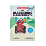 The Blabbering Blabbermouth