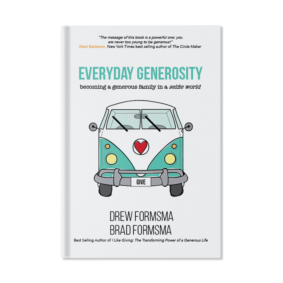 Eva Generosity Everyday Generosity: Becoming a Generous Family in a Selfie World ...